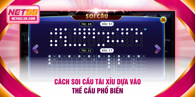 Cách soi cầu tài xỉu dựa vào thế cầu phổ biến