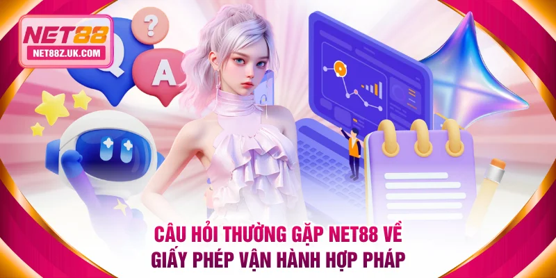 Câu hỏi thường gặp NET88 về giấy phép vận hành hợp pháp