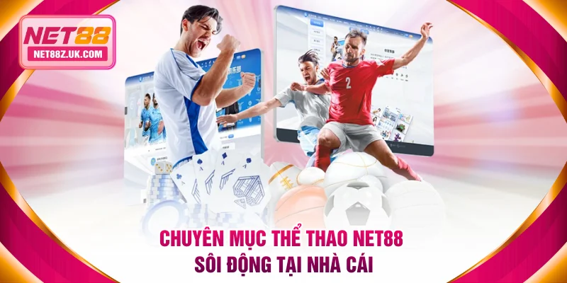 Chuyên mục thể thao NET88 sôi động tại nhà cái