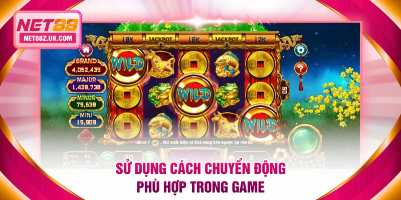 Sử dụng cách chuyển động phù hợp trong game