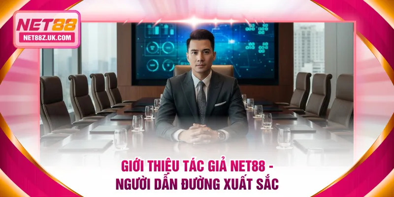 Giới thiệu tác giả NET88 - Người dẫn đường xuất sắc