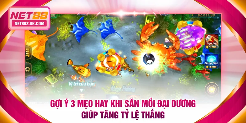 Gợi ý 3 mẹo hay khi săn mồi đại dương giúp tăng tỷ lệ thắng