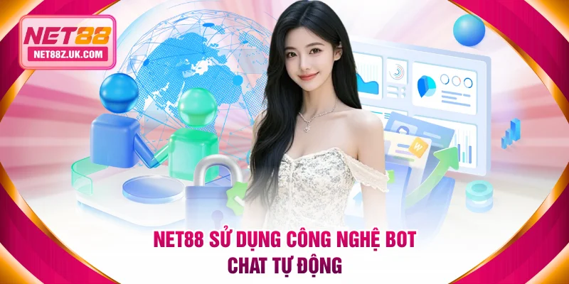 NET88 sử dụng công nghệ bot chat tự động
