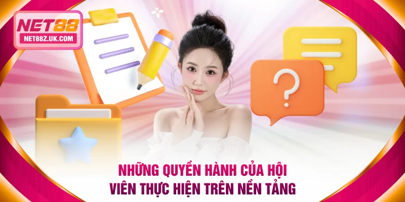 Những quyền hành của hội viên thực hiện trên nền tảng