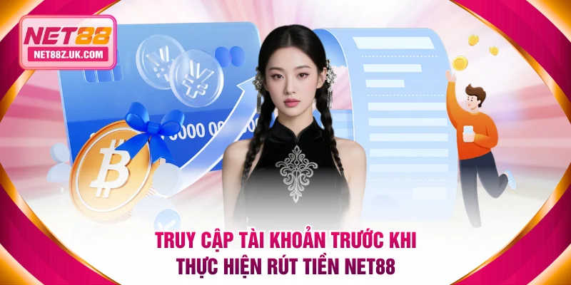Truy cập tài khoản trước khi thực hiện rút tiền NET88