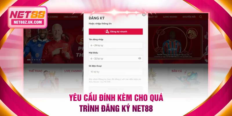 Yêu cầu đính kèm cho quá trình đăng ký NET88